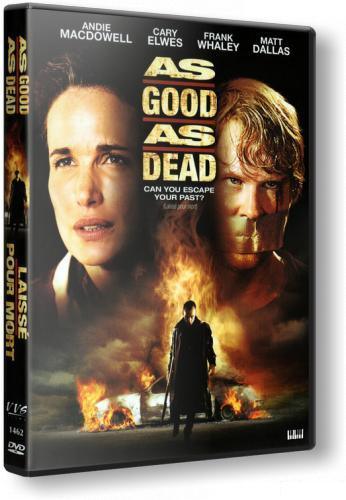 Хорoш настолько, насколько мёртв / Аs Good as Dead (2010/Ru)