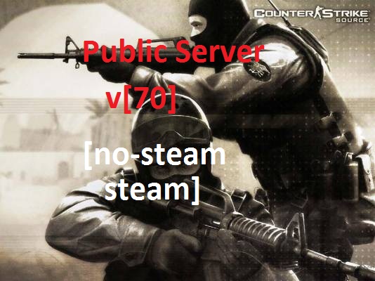 Public Server v[70] [no-steam VS steam]